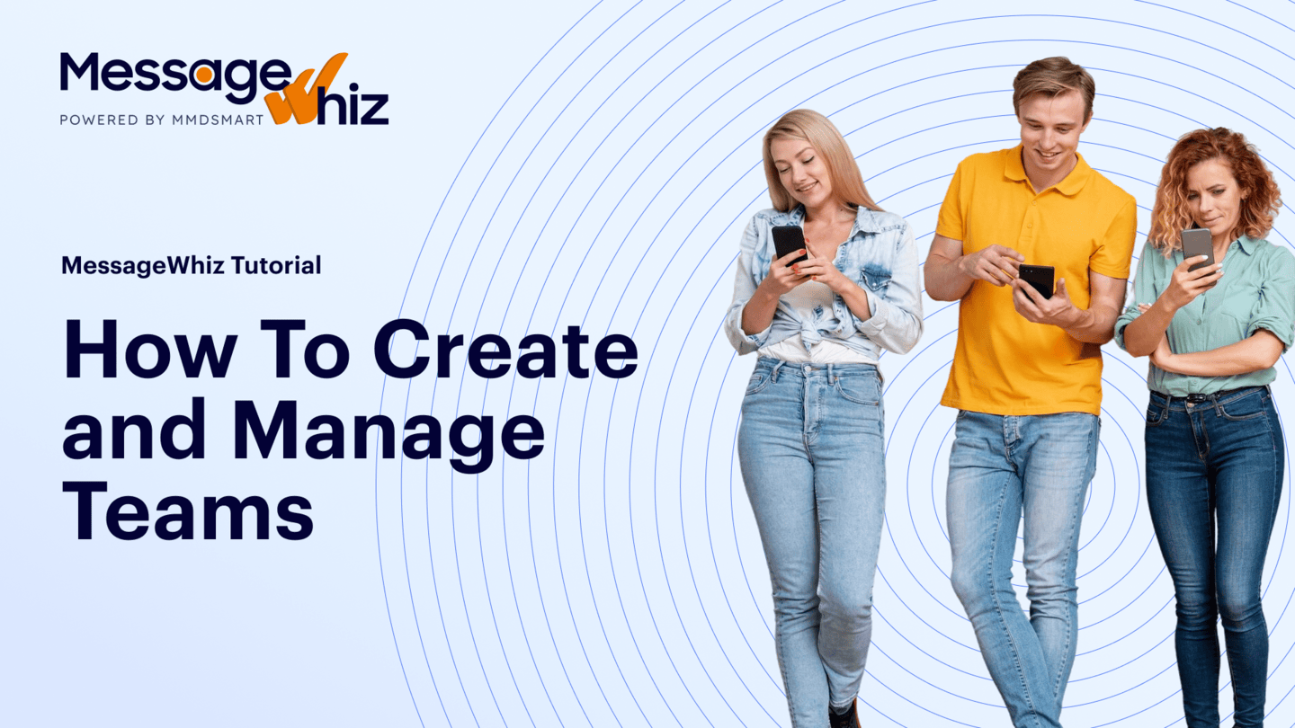 How to Create and Manage Teams in MessageWhiz